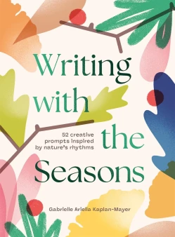 Writing with the Seasons by Gabrielle Kaplan-Mayer