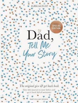 Dad, Tell Me Your Story: The Original Give and Get Back Book by Elma Van Vliet