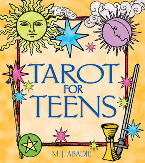 Tarot for Teens by M.J. Abadie