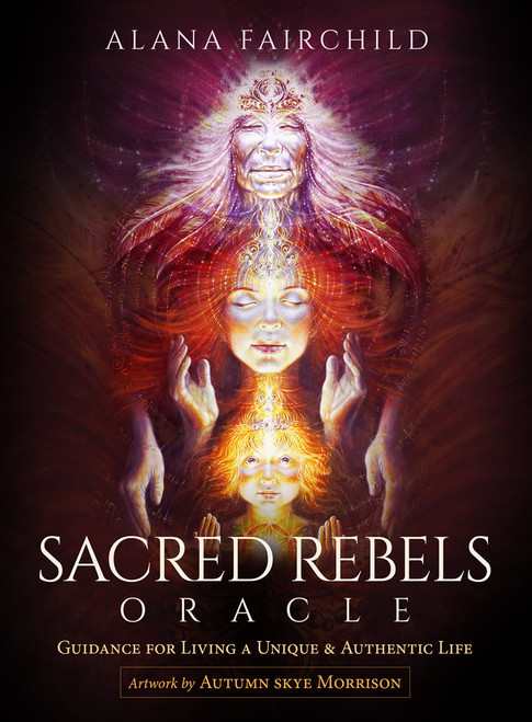 Sacred Rebels Oracle Guidance for Living a Unique & Authentic Life by Alana Fairchild