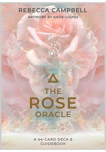 The Rose Oracle A 44-Card Deck and Guidebook by Rebecca Campbell