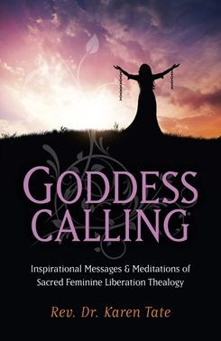 Goddess Calling by Rev. Dr. Karen Tate