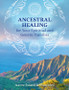 Ancestral Healing for your Spritual and Genetic Families by Jeanne Ruland and Shantidevi