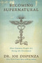Becoming Supernatural by Dr. Joe Dispenza