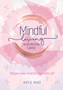Mindful Living Inspiration Cards: Deepen your relationship with yourself by Katie Rose