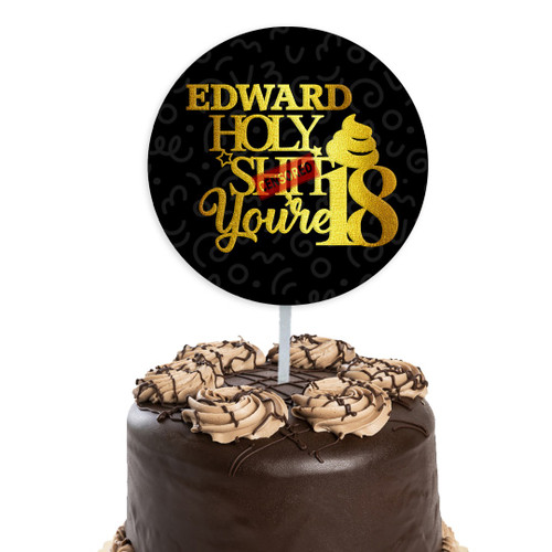Name Personalised Customised Round Funny Holy Sh*t You are 18 Birthday Gold Black Design Acrylic Cake Topper for Party Decoration Idea