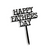 Acrylic Cake Topper With Black Block Letters For Happy Father's Day Party Decoration Design Idea