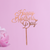 Acrylic Cake Topper With Heart Rose Gold Letters For Mother's Day Party Decoration Design Idea