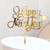 Acrylic Cake Topper For Happy New Year Party with Gold Letters Flower Decoration Idea