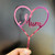 Mum Magenta Colour Acrylic Cake Topper Heart Design for Mother Birthday Mothers Day Party Decoration Idea