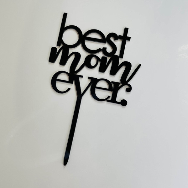 Acrylic Black Colour Cake Topper For Mother's Day or Birthday Party Best Mom Ever Decoration Idea