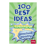 100 Best Ideas to Turbocharge Your Preschool Ministry