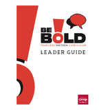 BE BOLD Leader Guide - Quarter 5