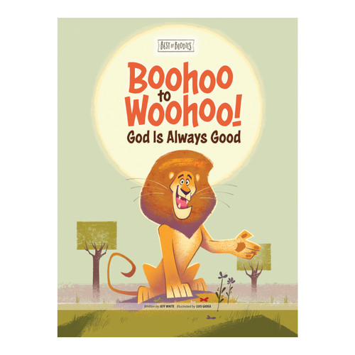 Boohoo to Woohoo! God Is Always Good (Best of Buddies) Group Publishing