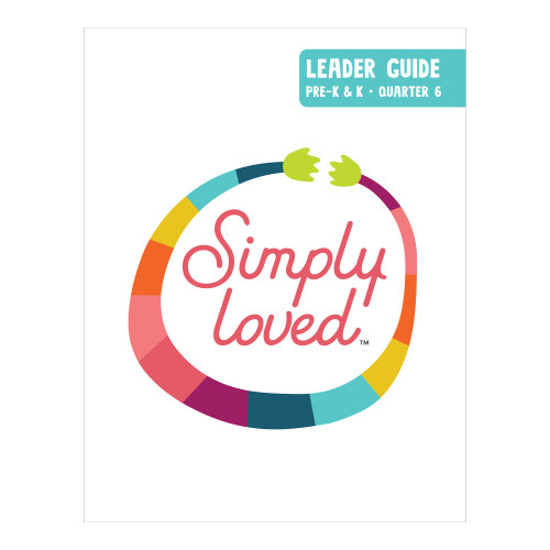 Simply Loved Pre-K and K Leader Guide | Quarter 6