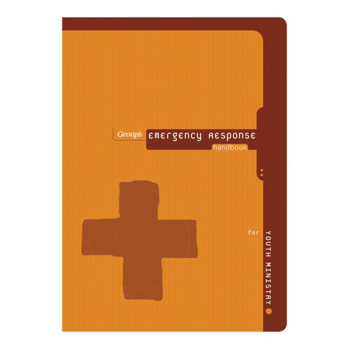 Emergency Response Handbook for Youth Ministry Group Publishing