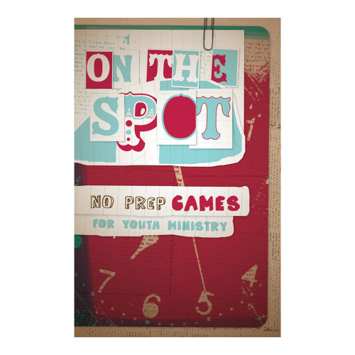 On the Spot: No-Prep Games for Youth Ministry