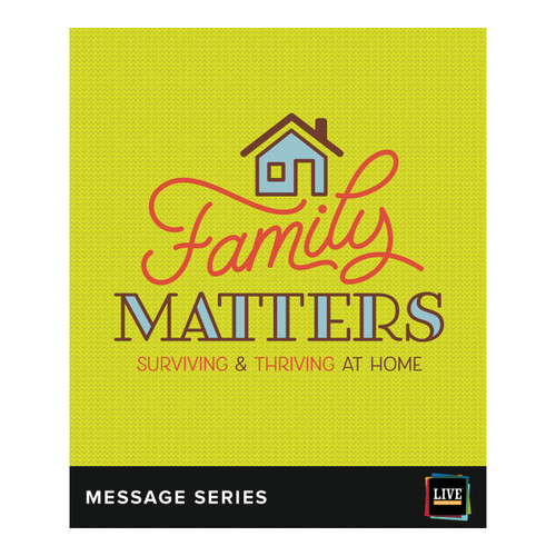LIVE Message Series: Family Matters Group Publishing