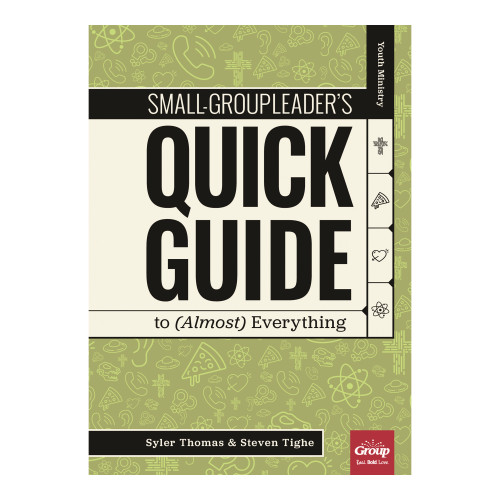 Small-Group Leader's Quick Guide to (Almost) Everything Group Publishing