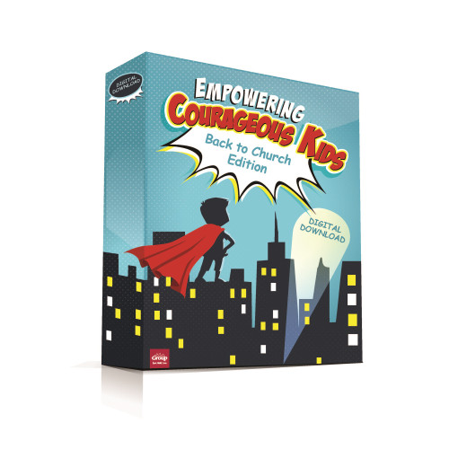 Empowering Courageous Kids: Back to Church Edition Group Publishing
