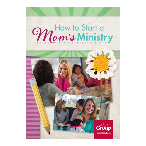 How to Start a Moms' Ministry Group Publishing
