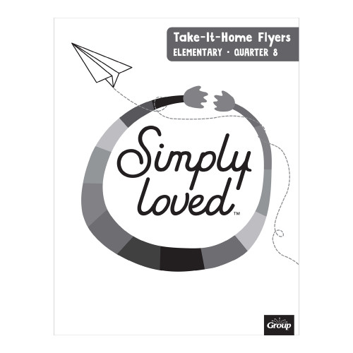 Simply Loved Elementary Take-It-Home Flyers - Quarter 8 Group Publishing
