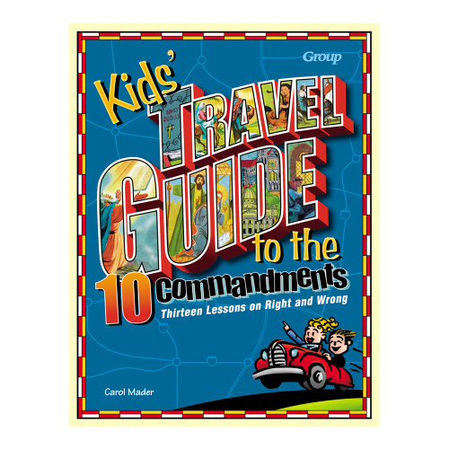 Kids' Travel Guide to the Ten Commandments: Thirteen Lessons on Right and Wrong Group Publishing