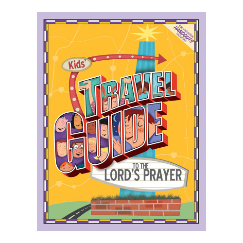 Kids' Travel Guide to the Lord's Prayer