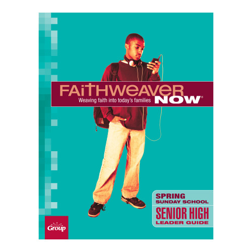 FaithWeaver NOW Senior High Leader Guide - Spring 2024