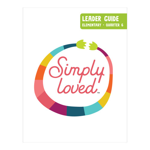 Simply Loved Elementary Leader Guide - Quarter 6