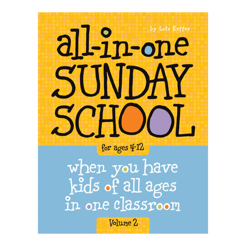 All-in-One Sunday School for Ages 4-12 (Volume 3): When you have