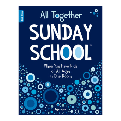 All Together Sunday School (Book 3) - When You Have Kids of All Ages in One Room Group Publishing