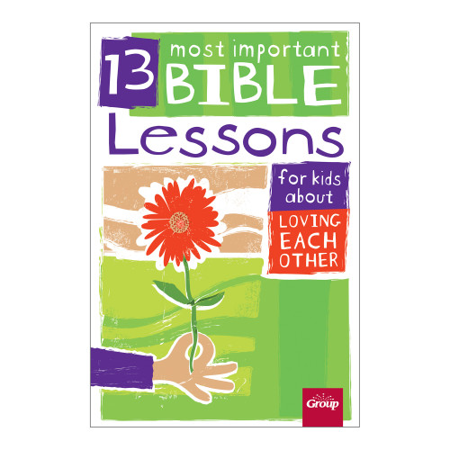 13 Most Important Bible Lessons for Kids About Loving Each Other Group Publishing