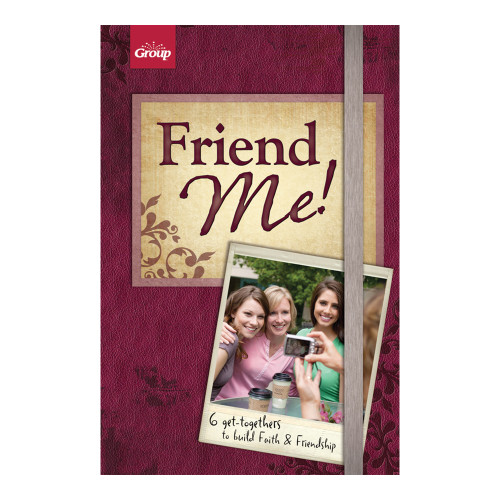 Friend Me! 6 Get-togethers to Build Faith & Friendship (pdf download) Group Publishing