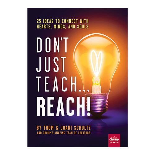 Don't Just Teach...Reach! Group Publishing