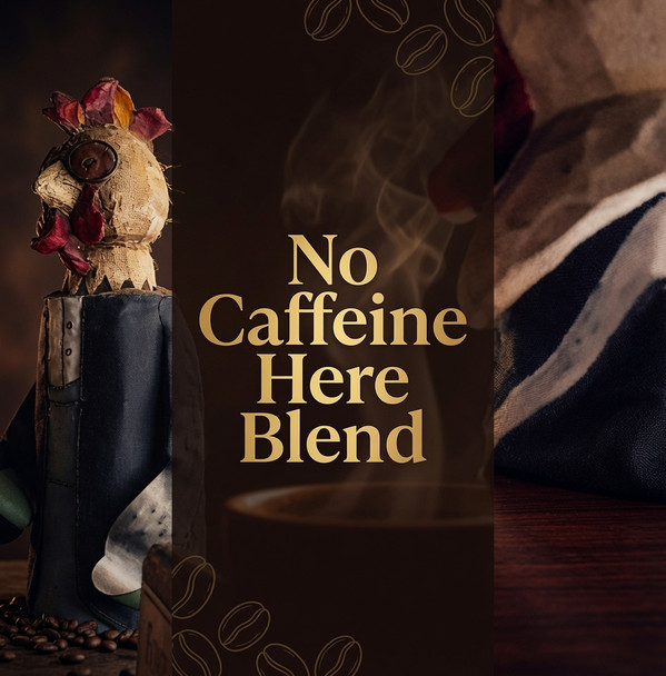 No Caffeine Here Blend™
