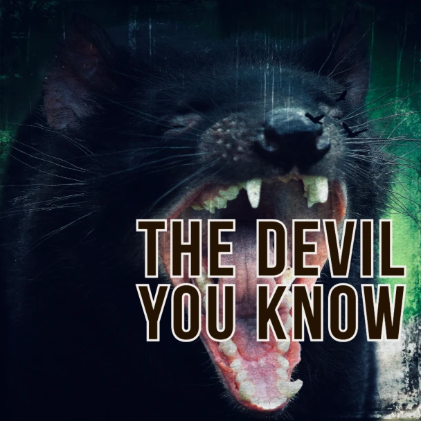 The Devil You Know™