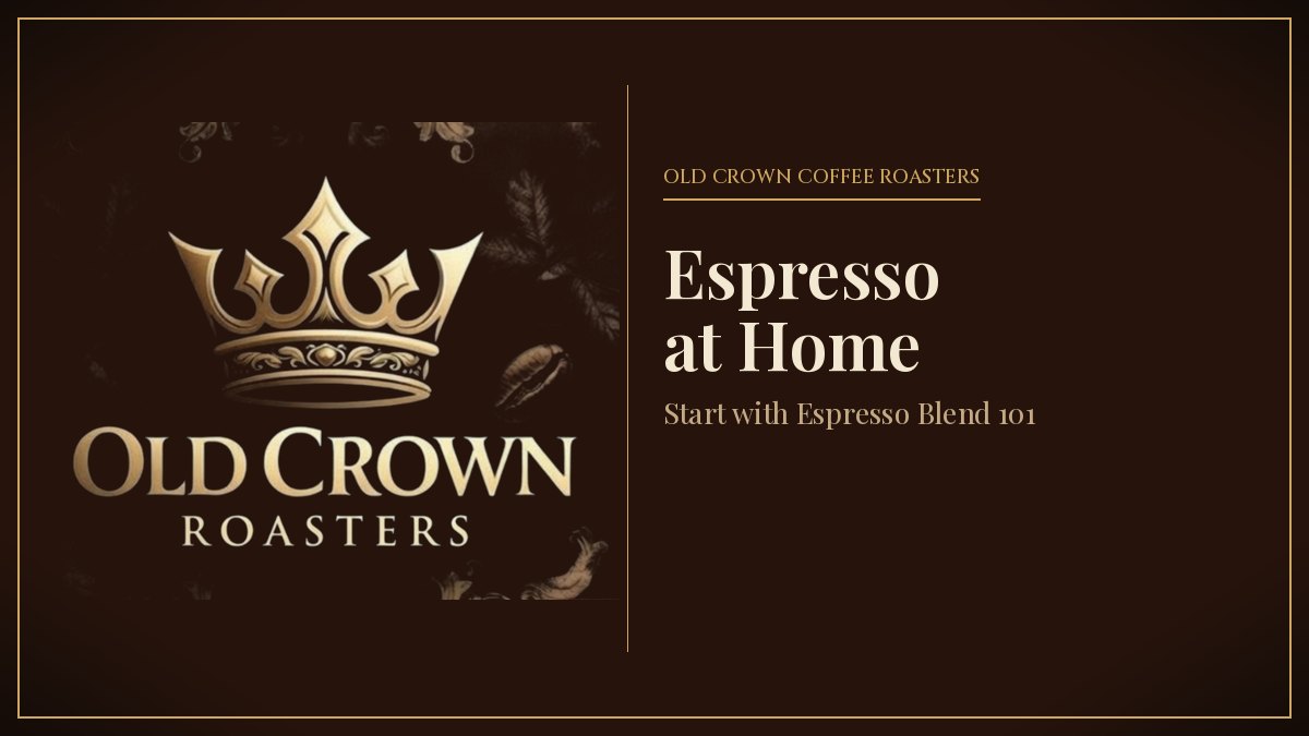 Old Crown Coffee Roasters logo beside the title Espresso at Home