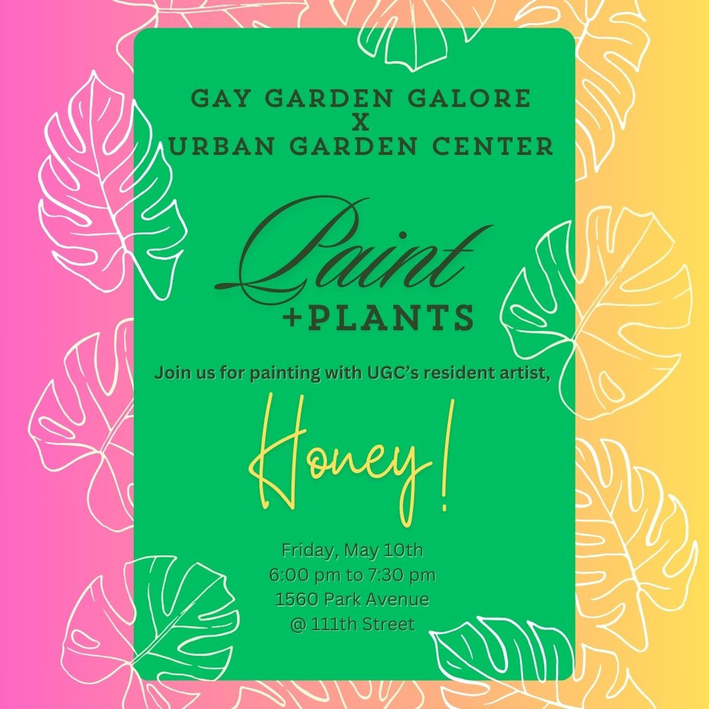 Gay Garden Galore x Urban Garden Center  Painting with Honey!