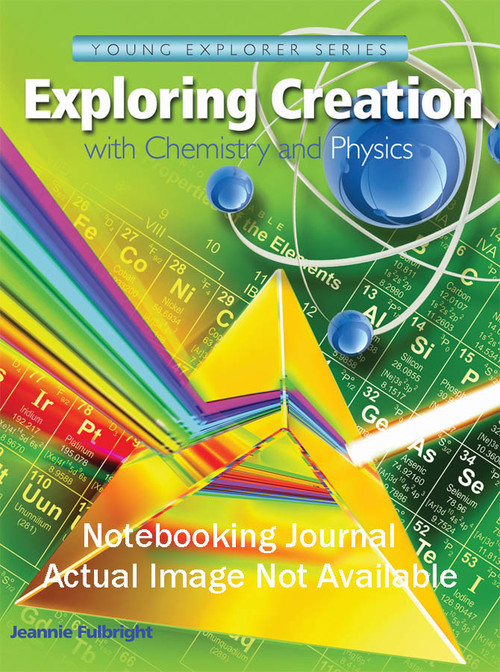 Apologia Exploring Creation - Chemistry & Physics Notebook