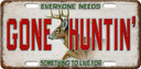 RIVERS EDGE LICENSE PLATE</br>"GONE HUNTIN'" 2695