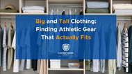Big and Tall Clothing: Finding Athletic Gear That Actually Fits
