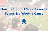 Ways to Support Your Favorite Sports Teams and a Worthy Cause at the Same Time!