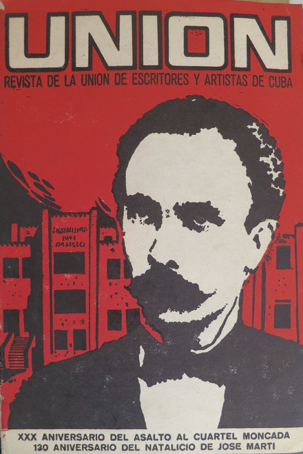 Unión de Escritores y Artistas de Cuba (cover designer: René Avila, design: Héctor Villaverde, layout: Reina Segrera, director: Otto Fernández), "UNIÓN: XXX Aniversario Moncada / 120 Aniversario José Martí," 1983.