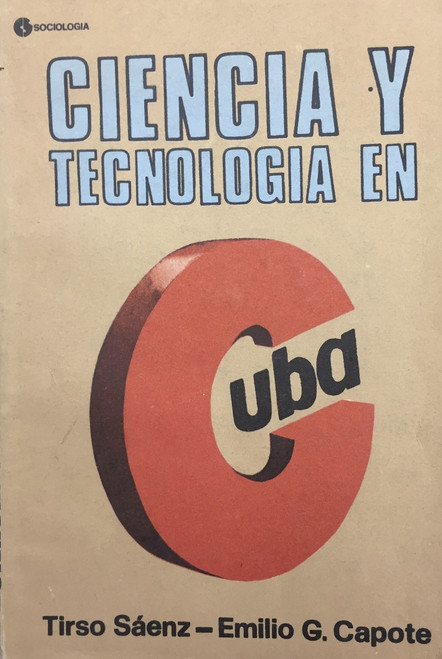 Editorial de Ciencias Sociales (cover design: Roberto Casanueva Ayala; authors: Tirso Sáenz and Emilio G. Capote; editor: Gladys Alonso González), "Ciencia y Tecnología en Cuba: Antecedentes," 1989. Print book, offset print.