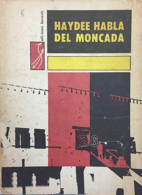 Raúl Martínez (Cover) Hydee Santamaria (Author) "Haydee habla del Moncada,"  1967.