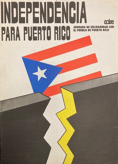 OCLAE (Victor Manuel Navarrete), "Independencia para puerto rico," 1976. Offset poster. 27.5" x 16"