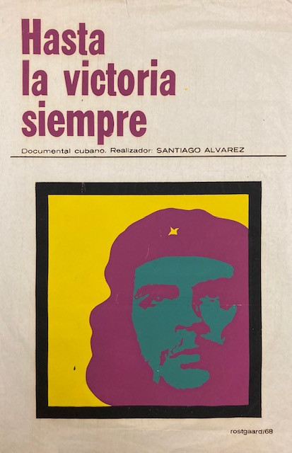 ICAIC (Alfredo Rostgaard), "Hasta la victoria siempre," 1968. Silkscreen poster. 30" x 20"