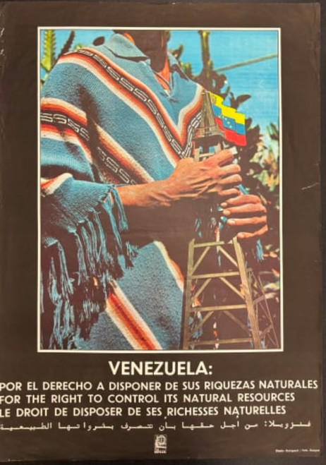 OSPAAAL (Alfredo Rostgaard), "Venezuela: Por el derecho a disponer de sus riquezas naturales / For the right to control its natural resources / Le droit de disposer de ses richesses naturelles," 1976. Offset poster, 27.5" × 19.5".