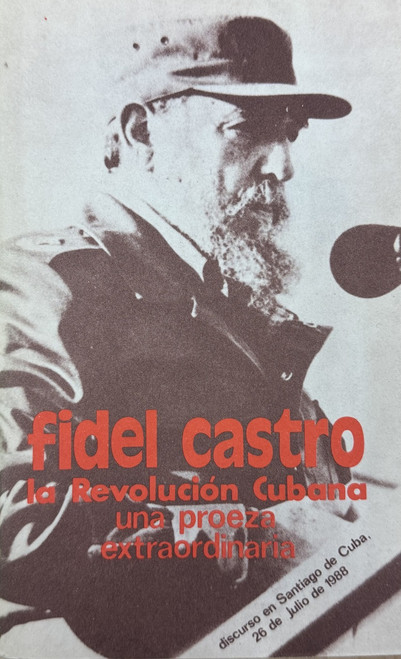 Editora Política (cover designers: Nora Madan and Dalia Ramos), "Fidel Castro: la Revolución Cubana una proeza extraordinaria," July 26, 1988, Offset print